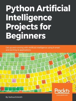 cover image of Python Artificial Intelligence Projects for Beginners